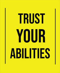 TRUST YOUR ABILITIES – MOTIVATIONAL QUOTE POSTER