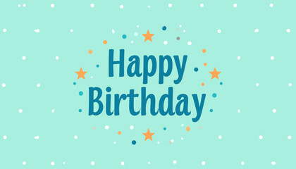 Bright and festive digital greeting card background with 'Happy Birthday' typography, decorated with stars and confetti patterns on a soft blue dotted canvas, perfect for a joyful celebration message