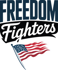 Freedom Fighters Patriotic Design with American Flag Waving in the Wind for Independence Day Projects