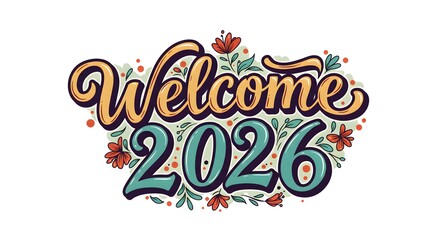 Welcome 2026: A vibrant typography, adorned with floral elements, heralds the arrival of 2026 in a charming and celebratory fashion, perfect for welcoming the new year.