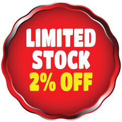 Red scalloped circle with white text limited stock and yellow text 2 percent off border