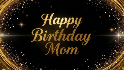 Happy birthday mom text in golden color with glittery frame on a black background
