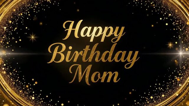 Happy birthday mom text in golden color with glittery frame on a black background