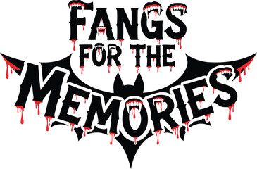 Fangs For The Memories Halloween Text Design With Dripping Blood typography