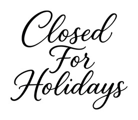Elegant closed for holidays sign in black script