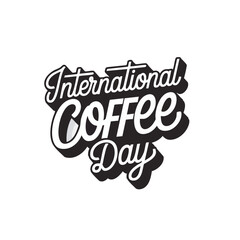 international coffee day typography vector with modern lettering and stylish text design.