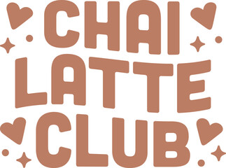 Chai latte club spiced milk tea flavor girly fall season party hot drink lovers girls squad funny shirt design. Vintage retro groovy preppy brown aesthetic cute printable poster print sticker clipart.