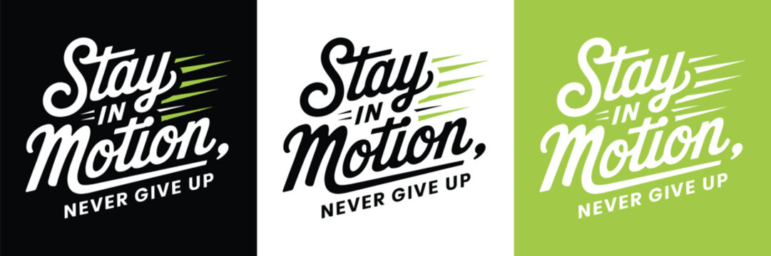 Stay in Motion Never Give Up motivational typography with dynamic script lettering for inspirational apparel and poster design