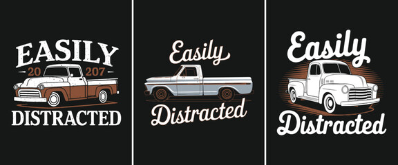 Easily distracted vintage pickup truck illustration with retro typography for automotive classic vehicle poster or t shirt design © Vectyx