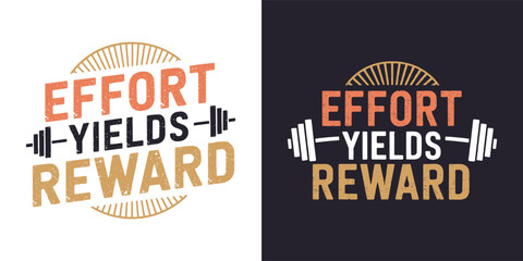 Effort Yields Reward Fitness Typography Vector with Motivational Gym Quote, Strength Training, and T Shirt Design