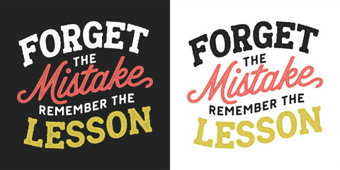 Forget the Mistake Remember the Lesson motivational quote typography for t shirt design, inspirational retro vintage lettering artwork