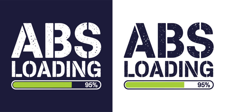 Abs Loading fitness progress bar motivational gym typography for t shirt design workout training exercise inspirational graphic