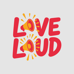 Bold 'love loud' typography with retro megaphones emphasizing amplified messages of affection and joyful expression vector