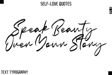 Speak Beauty Over Your Story    -Motivational Self-Love Brush Hand Drawn Typography Lettering Vector