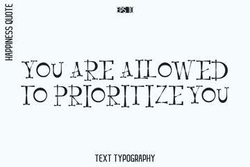 You Are Allowed To Prioritize You  -Self-Love Retro Style Typography Lettering Quote Vector for Modern Inspirational Lifestyle
