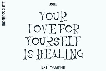 Obraz premium Your Love For Yourself Is Healing -Self-Love Retro Style Typography Lettering Quote Vector for Modern Inspirational Lifestyle