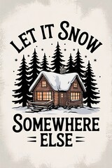 Obraz premium Cozy Snow-Covered Cabin in Winter Wonderland Let it Snow Somewhe