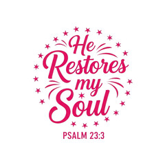 Fototapeta premium He restores my soul, psalm 233 isolated on transparent background, a comforting and inspiring quote