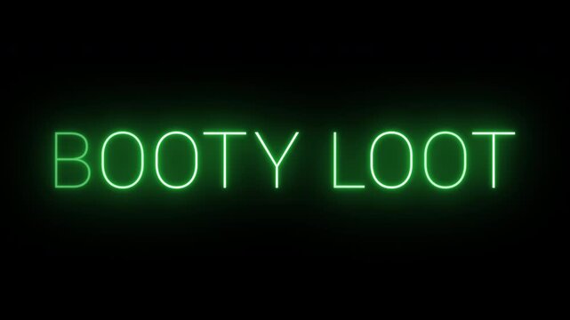 Flickering neon green booty loot sign animated on black background.
