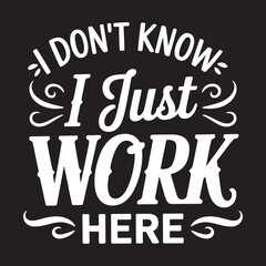 Obraz premium i don t knoe i just work here vector eps file.