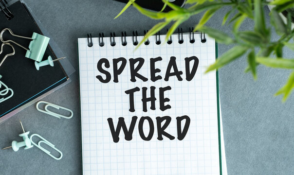 Spread the word. This is a reminder to share information and ideas with others.
