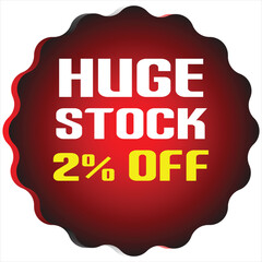 Red jagged edge badge with white text H U G E S T O C K and yellow text 2 P E R C E N T O F vector