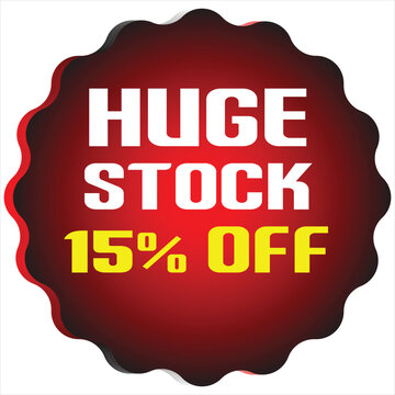 Red starburst shape with white text H U G E S T O C K and yellow text 15 P E R C E N T O F sale discount
