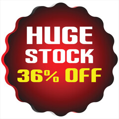 Red starburst shape with white text H U G E S T O C K and yellow text 36% O F sale discount