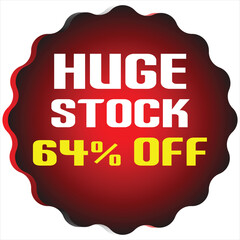 Red starburst shape with white text H U G E S T O C K and yellow text 64 percent O F sale discount