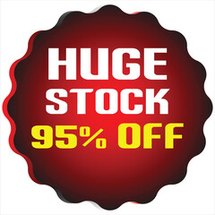 Red starburst shape with white text huge stock and yellow text 95 percent off sale discount