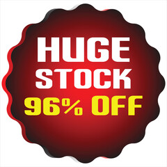 Red starburst shape with white text H U G E S T O C K and yellow text 96% O F sale discount