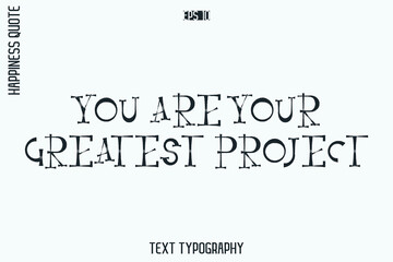 You Are Your Greatest Project  -Self-Love Retro Style Typography Lettering Quote Vector for Modern Inspirational Lifestyle