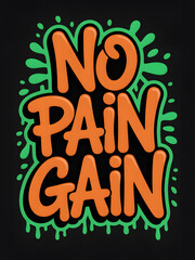 No pain no gain graffiti lettering motivational quote in street art style vector illustration on bla