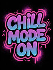 Chill mode on graffiti style lettering vibrant colors and spray paint effect vector illustration