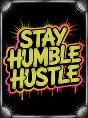 Stay Humble Hustle typography design motivational slogan with vibrant colors vector illustration