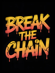 Break the chain typography cracked and dripping text effect vector illustration on black background