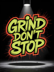 Motivational quote Grind Dont Stop typography design Vector illustration grunge style Dark backgroun