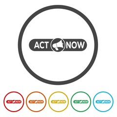 Megaphone with act now icon. Set icons in color circle buttons