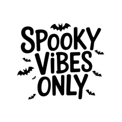 Spooky vibes only halloween themed vector design on transparent background
