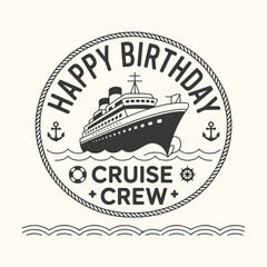 Vector art of happy birthday cruise crew text with a cruise ship illustration in a circle, isolated on a light cream background