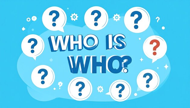 A vibrant question mark design surrounds the bold text "WHO IS WHO?", creating a playful and inquisitive visual theme.