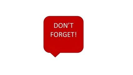 Fototapeta premium Red “Don’t Forget!” reminder speech bubble isolated on white background