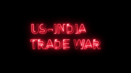 Glowing neon 4K Text Bumper US-INDIA Trade War - Powered by Adobe
