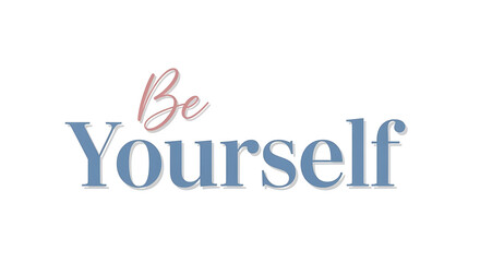 Empowering message of self-acceptance and authenticity in elegant typography