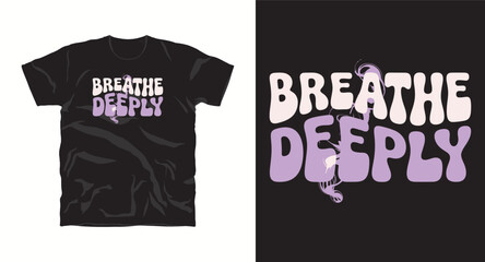 Breathe Deeply motivational graffiti typography vector t-shirt design print