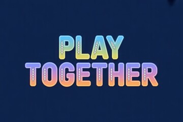 Colorful PLAY TOGETHER text design perfect for sports, games, team building, and social media