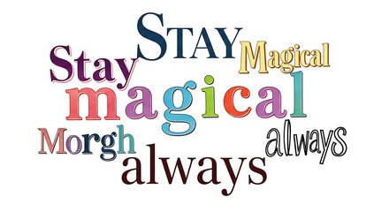 Inspiring words "Stay Magical Always" creatively displayed in vibrant typography