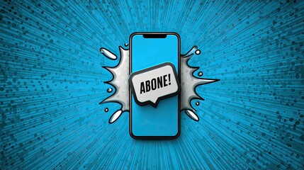 Smartphone with a comic-style speech bubble saying 'Abone!', the Turkish word for subscribe, on a blue background.