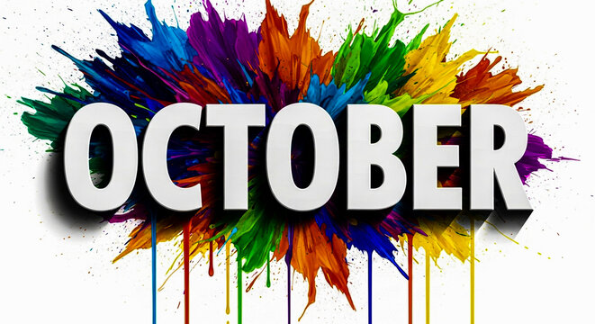 The word 'OCTOBER' is emblazoned across a vibrant explosion of colorful powder paint splashes and drips on a white background.