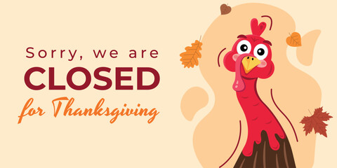 Closed for Thanksgiving Banner with a Cartoon Turkey and leaves. Fun Vector Illustration.